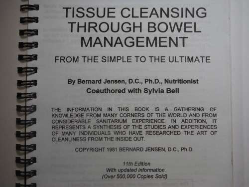 Tissue Cleansing Through Bowel Management - Bernard Jensen, D.C.,Ph.D.,Nutritionist