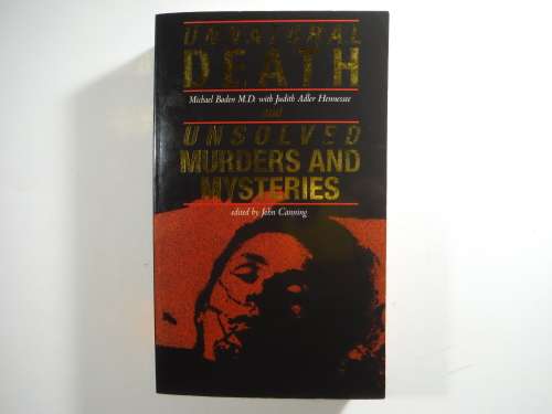 Unnatural Death and Unsolved Murders and Mysteries - Edited by John Canning