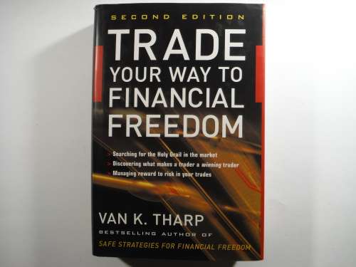 Trade Your Way to Financial Freedom : Second Edition - Hardcover - Van K. Tharp