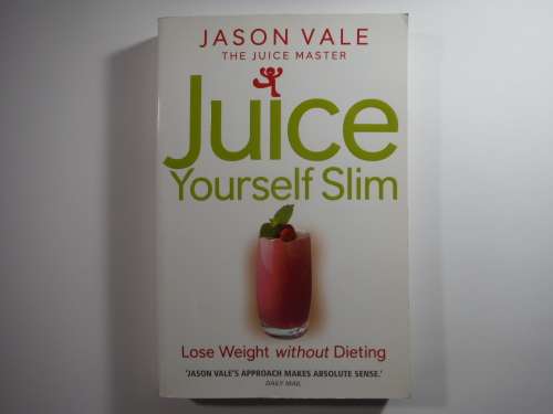 Juice Yourself Slim - Paperback - Jason Vale : The Juice Master