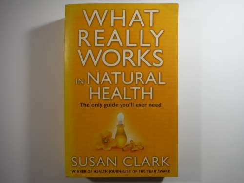 What Really Works in Natural Health - Paperback - Susan Clark