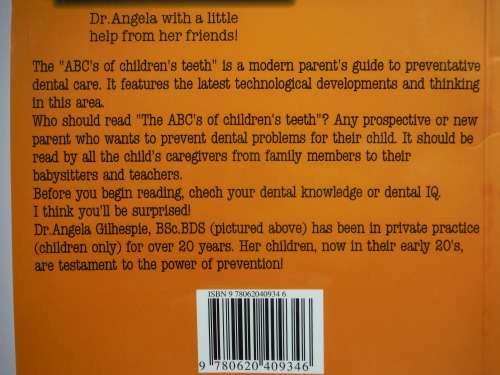 The ABC`s of Children`s Teeth : The 21st Century Guide for Parents - Dr. Angela Gilhespie