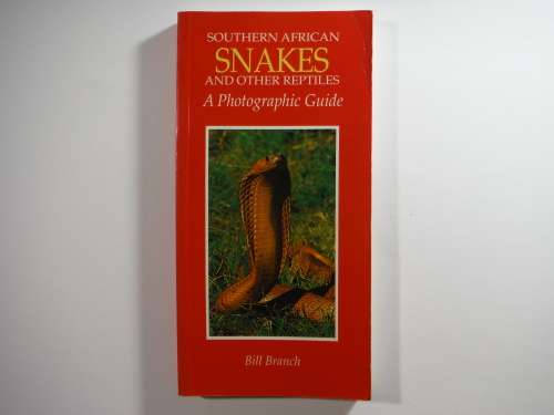 Southern African Snakes and Other Reptiles : A Photographic Guide - Bill Branch