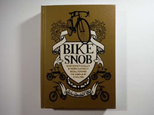 Bike Snob : Systematically and Mercilessly Realigning The World of Cycling