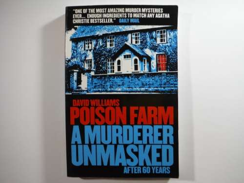 David Williams Poison Farm : A Murderer Unmasked After 60 Years