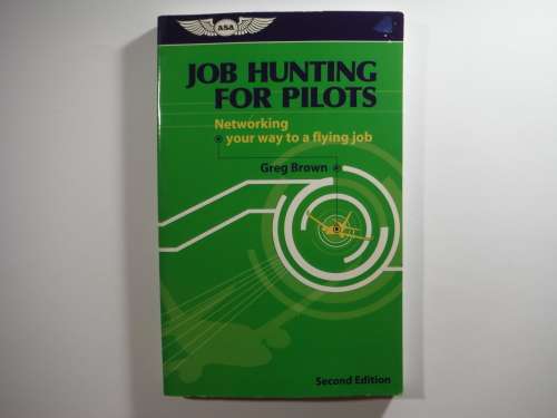 Job Hunting for Pilots : Networking Your Way to a Flying Job - Greg Brown