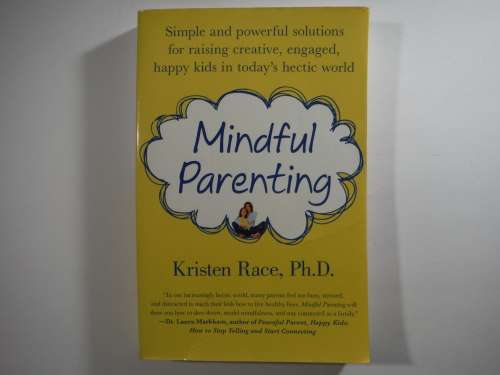 Mindful Parenting - Paperback - Kristen Race, Ph.D.