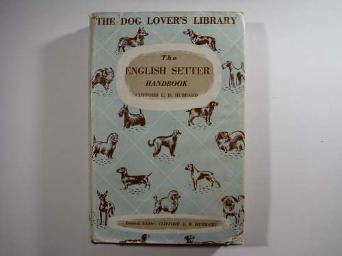 The English Setter Handbook - Hardcover - Clifford L.B. Hubbard - 1958