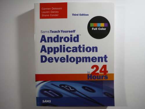 Teach Yourself Android Application Development in 24 Hours - Third Edition - 2014
