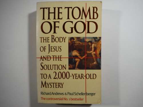 The Tomb of God : The Body of Jesus and the Solution to a 2000-Year-Old Mystery