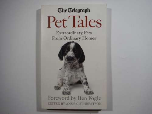 Pet Tales : Extraordinary Pets From Ordinary Homes - Edited by Anne Cuthbertson