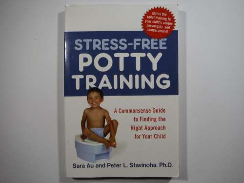 Stress-Free Potty Training - Sara Au and Peter L.Stavinoa, Ph.D.