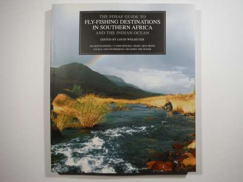 The FOSAF Guide to Fly-Fishing Destinations in Southern Africa and the Indian Ocean