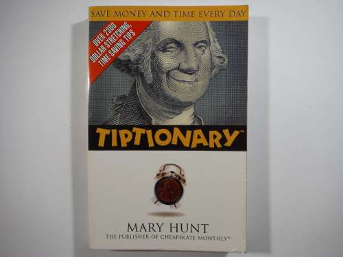 Tiptionary : Save Money and Time Every Day - Mary Hunt : The Publisher of Cheapskate Monthly
