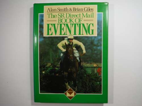 The SR Direct Mail Book of Eventing - Alan Smith - Hardcover Equestrian Book - 1984