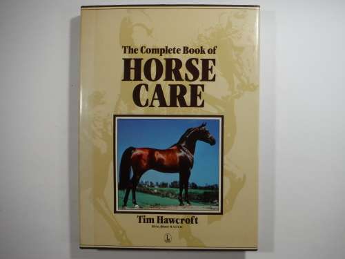 The Complete Book of Horse Care - Tim Hawcroft - Hardcover Equestrian Book - 1985