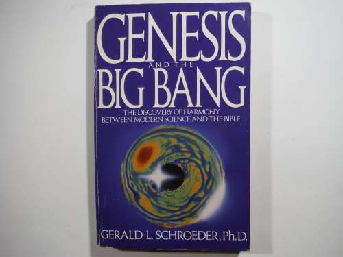 Genesis and the Big Bang : The Discovery of Harmony Between Modern Science and the Bible