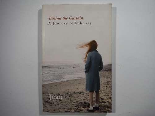 Behind the Curtain : A Journey to Sobriety - Paperback - Jean