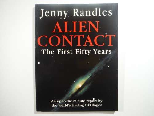 Alien Contact : The First Fifty Years - Softcover - Jenny Randles