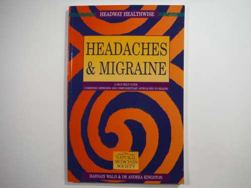 Headaches and Migraine : A Self-help Guide - Hasnain Walji and Dr Andrea Kingston