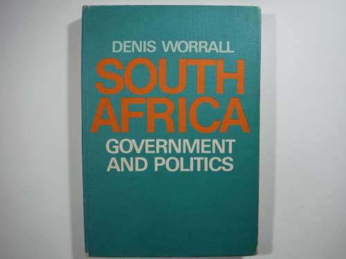 South Africa : Government and Politics - Hardcover - Denis Worrall - 1977 Edition