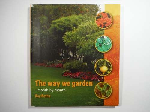 The Way We Garden : Month by Month - Softcover - Reg Botha