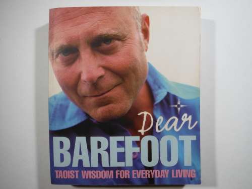 Dear Barefoot : Taoist Wisdom for Everyday Living - Barefoot Doctor