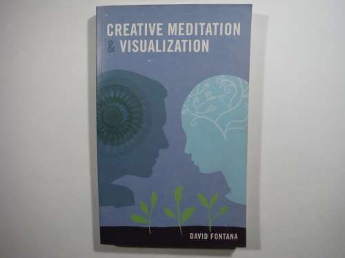 Creative Meditation and Visualization - David Fontana