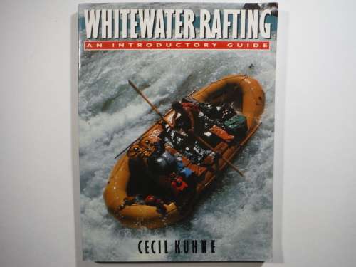 Whitewater Rafting : An Introductory Guide - Softcover - Cecil Kuhne