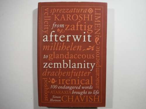 From Afterwit to Zemblanity : 100 Endangered Words Brought to Life - Simon Hertnon