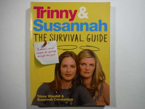 Trinny and Susannah : The Survival Guide - Trinny Woodall and Susannah Constantne