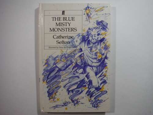 The Blue Misty Monsters - Hardcover - Catherine Sefton