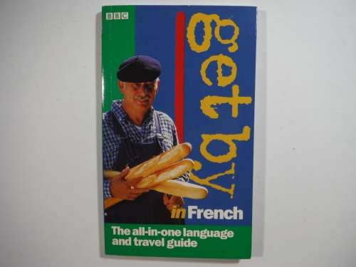 Get By in French - The All-in-One Language and Travel Guide