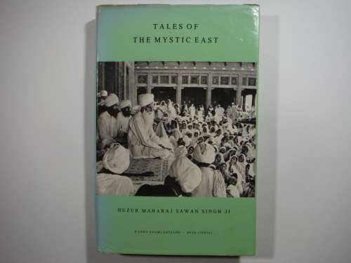 Tales of the Mystic East - Huzur Maharaj Sawan Singh - 6th Edition - 1988