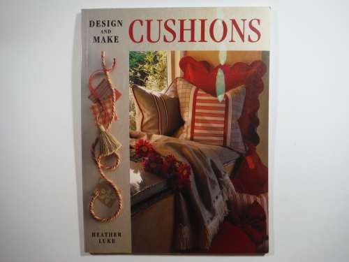 Design and Make Cushions - Softcover - Heather Luke