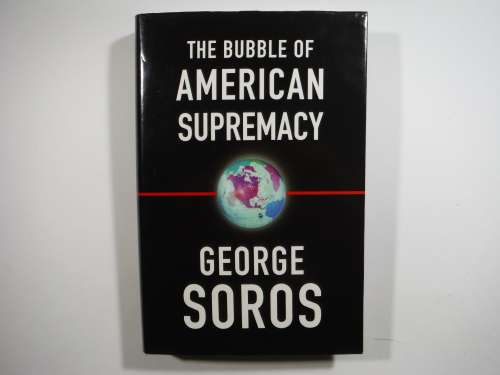 The Bubble of American Supremacy - Hardcover - George Soros