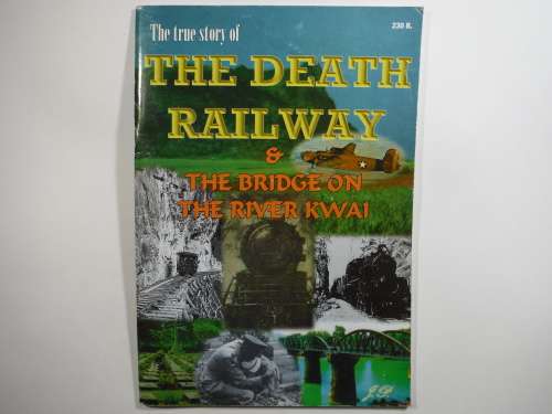 The True Story of The Death Railway and The Bridge on the River Kwai - Softcover