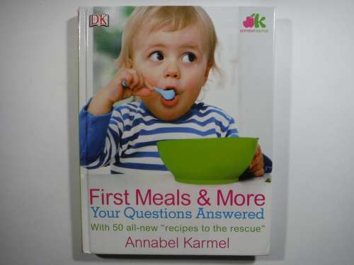 First Meals and More : Your Questions Answered - Hardcover - Annabel Karmel