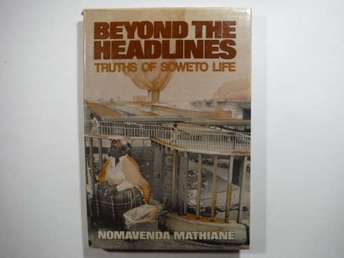 Beyond the Headlines : Truths of Soweto Life - Nomavenda Mathiane - 1990 First Edition