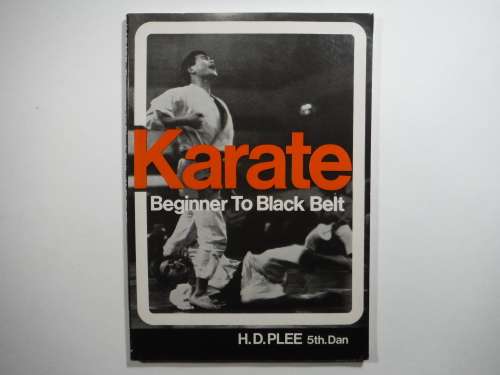 Karate : Beginner to Black Belt - H.D.Plee 5th Dan - 1967