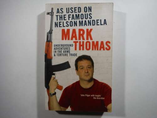 As Used on The Famous Nelson Mandela:Underground Adventures in the Arms and Torture Trade