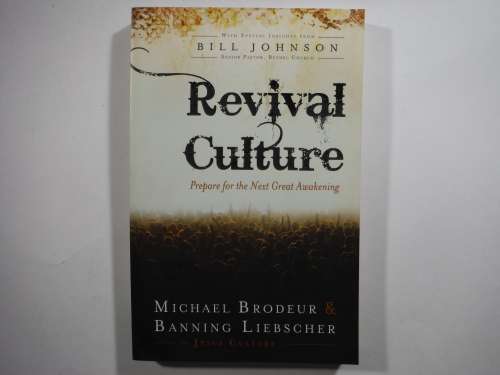 Revival Culture : Prepare for the Next Great Awakening - Michael Brodeur and Banning Liebscher