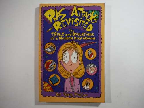 PMS Attacks Revisited : The Trials and Ovulations of a Modern Day Woman - Steve Phillips