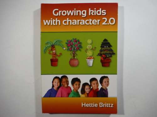 Growing Kids with Character 2.0 - Hettie Brittz