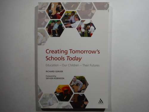 Creating Tomorrow`s Schools Today - Richard Gerver
