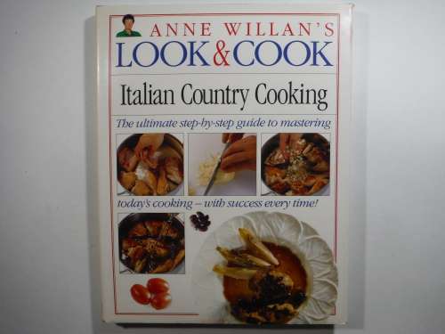Anne Willan`s Look & Cook : Italian Country Cooking