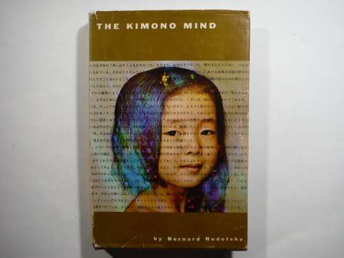The Kimono Mind - Bernard Rudofsky -  Published 1965