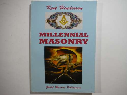 Millennial Masonry - Paperback - Kent Henderson - Scarce 2002 - Signed Copy