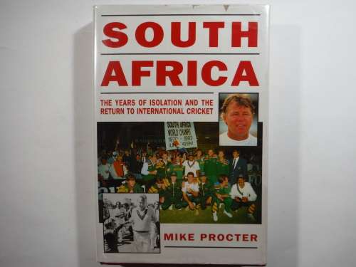 South Africa : The Years of Isolation and the Return to International Cricket - Mike Procter - 1994