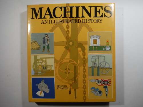 Machines : An Illustrated History - Hardcover - Sigvard Strandh - 1982